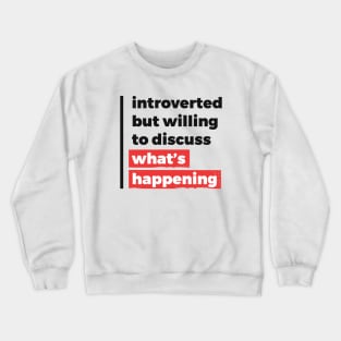 Introverted but willing to discuss what's happening (Black & Red Design) Crewneck Sweatshirt